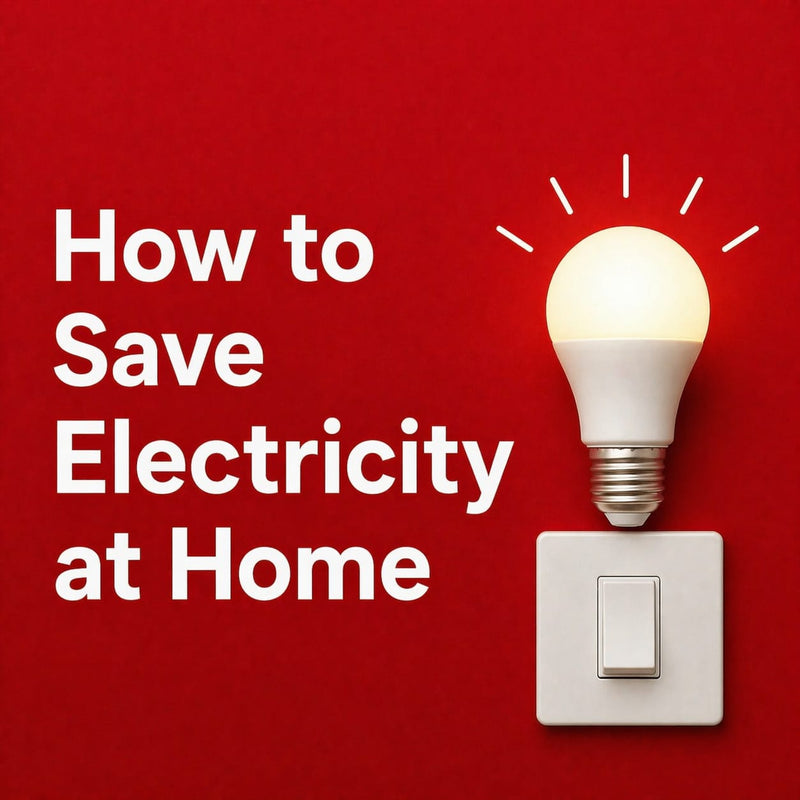 HOW TO SAVE ELECTRICITY AT HOME